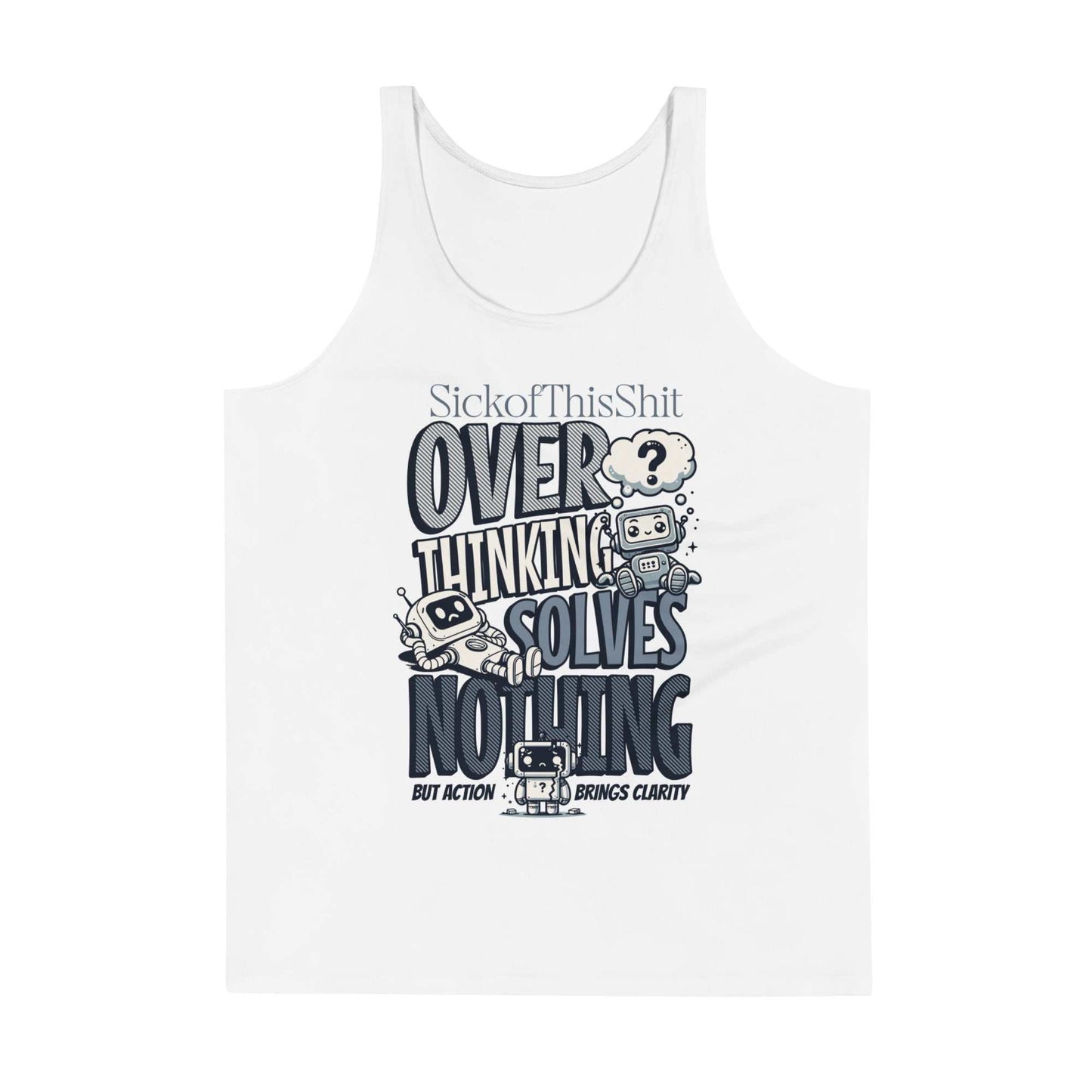 White "Take Action Tank Top" with bold "Overthinking Solves Nothing" graphic and playful robot illustrations from SickofThisShit collection