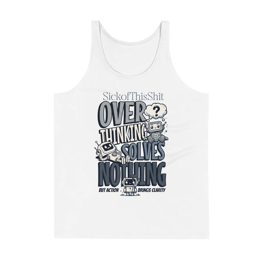 White "Take Action Tank Top" with bold "Overthinking Solves Nothing" graphic and playful robot illustrations from SickofThisShit collection